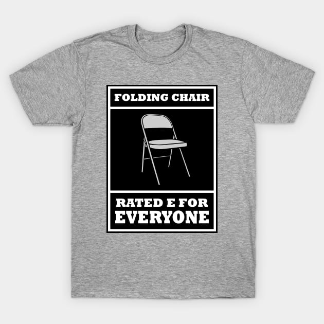 Folding Chair Rated E for EVERYBODY T-Shirt by M is for Max